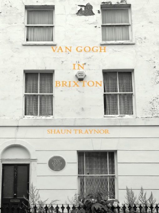 Title details for Van Gogh in Brixton by Shaun Traynor - Available